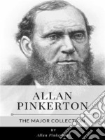 Allan Pinkerton – The Major Collection. E-book. Formato EPUB