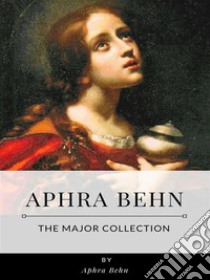 Aphra Behn – Major Collection. E-book. Formato EPUB ebook di Aphra Behn