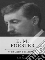 E. M. Forster – The Major Collection. E-book. Formato EPUB ebook