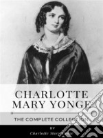 Charlotte Mary Yonge – The Complete Collection. E-book. Formato EPUB ebook