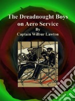 The Dreadnought Boys on Aero Service. E-book. Formato EPUB ebook