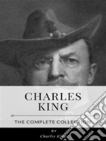 Charles King – The Complete Collection. E-book. Formato EPUB ebook