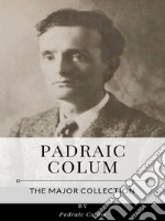 Padraic Colum – The Major Collection. E-book. Formato EPUB ebook