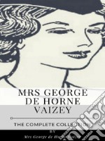 Mrs. George de Horne Vaizey – The Complete Collection. E-book. Formato EPUB