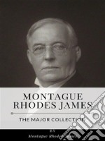 Montague Rhodes James – The Major Collection. E-book. Formato EPUB ebook