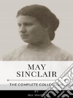 May Sinclair – The Complete Collection. E-book. Formato EPUB ebook