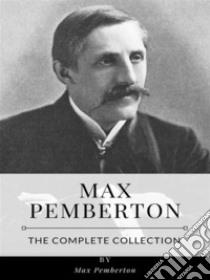 Max Pemberton – The Complete Collection. E-book. Formato EPUB ebook di Max Pemberton