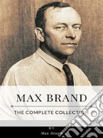 Max Brand – The Complete Collection. E-book. Formato EPUB