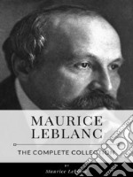 Maurice Leblanc – The Complete Collection. E-book. Formato EPUB