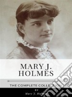 Mary J. Holmes – The Complete Collection. E-book. Formato EPUB ebook