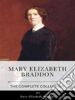 Mary Elizabeth Braddon – The Complete Collection. E-book. Formato EPUB ebook