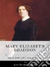 Mary Elizabeth Braddon – The Complete Collection. E-book. Formato EPUB ebook