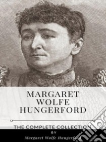 Margaret Wolfe Hungerford – The Complete Collection. E-book. Formato EPUB ebook di Margaret Wolfe Hungerford