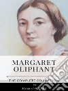 Margaret Oliphant – The Complete Collection. E-book. Formato EPUB ebook