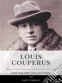 Louis Couperus – The Major Collection. E-book. Formato EPUB ebook di Louis Couperus