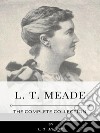 L. T. Meade – The Complete Collection. E-book. Formato EPUB ebook