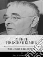 Joseph Hergesheimer – The Major Collection. E-book. Formato EPUB ebook