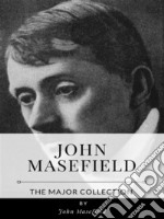 John Masefield – The Major Collection. E-book. Formato EPUB ebook