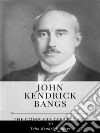 John Kendrick Bangs – The Complete Collection. E-book. Formato EPUB ebook