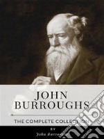 John Burroughs – The Complete Collection. E-book. Formato EPUB