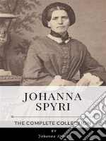 Johanna Spyri – The Complete Collection. E-book. Formato EPUB ebook