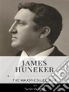 James Huneker – The Major Collection. E-book. Formato EPUB ebook di James Huneker