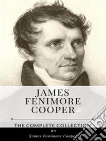 James Fenimore Cooper – The Complete Collection. E-book. Formato EPUB ebook di James Fenimore Cooper