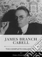 James Branch Cabell – The Complete Collection. E-book. Formato EPUB ebook