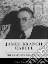 James Branch Cabell – The Complete Collection. E-book. Formato EPUB ebook