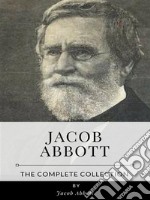 Jacob Abbott – The Complete Collection. E-book. Formato EPUB ebook