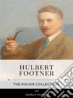 Hulbert Footner – The Major Collection. E-book. Formato EPUB ebook