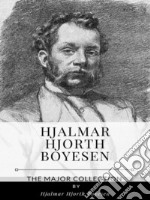 Hjalmar Hjorth Boyesen – The Major Collection. E-book. Formato EPUB