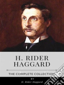 H. Rider Haggard – The Complete Collection. E-book. Formato EPUB ebook di H. Rider Haggard