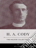 H. A. Cody – The Major Collection. E-book. Formato EPUB ebook