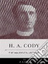 H. A. Cody – The Major Collection. E-book. Formato EPUB ebook di H. A. Cody