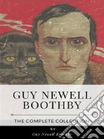 Guy Newell Boothby – The Complete Collection. E-book. Formato EPUB ebook