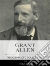 Grant Allen – The Complete Collection. E-book. Formato EPUB ebook