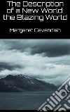 The Description of a New World: the Blazing World (New Classics). E-book. Formato EPUB ebook di Margaret Cavendish