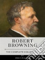 Robert Browning – The Complete Collection. E-book. Formato EPUB ebook