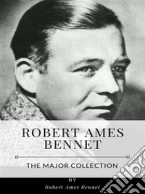 Robert Ames Bennet – The Major Collection. E-book. Formato EPUB ebook di Robert Ames Bennet