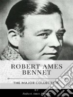 Robert Ames Bennet – The Major Collection. E-book. Formato EPUB