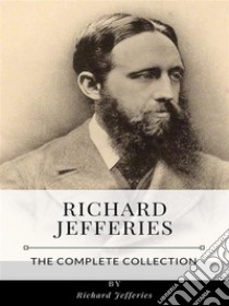 Richard Jefferies – The Complete Collection. E-book. Formato EPUB ebook di Richard Jefferies