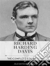 Richard Harding Davis – The Complete Collection. E-book. Formato EPUB ebook