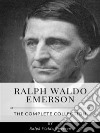 Ralph Waldo Emerson – The Complete Collection. E-book. Formato EPUB ebook