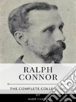 Ralph Connor – The Complete Collection. E-book. Formato EPUB