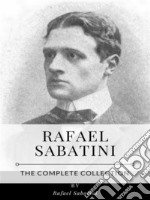 Rafael Sabatini – The Complete Collection. E-book. Formato EPUB ebook