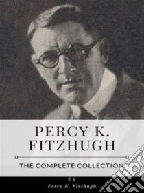 Percy K. Fitzhugh – The Complete Collection. E-book. Formato EPUB ebook di Percy K. Fitzhugh