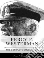 Percy F. Westerman – The Complete Collection. E-book. Formato EPUB