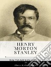 Henry Morton Stanley – The Major Collection. E-book. Formato EPUB ebook