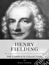 Henry Fielding – The Complete Collection. E-book. Formato EPUB ebook di Henry Fielding